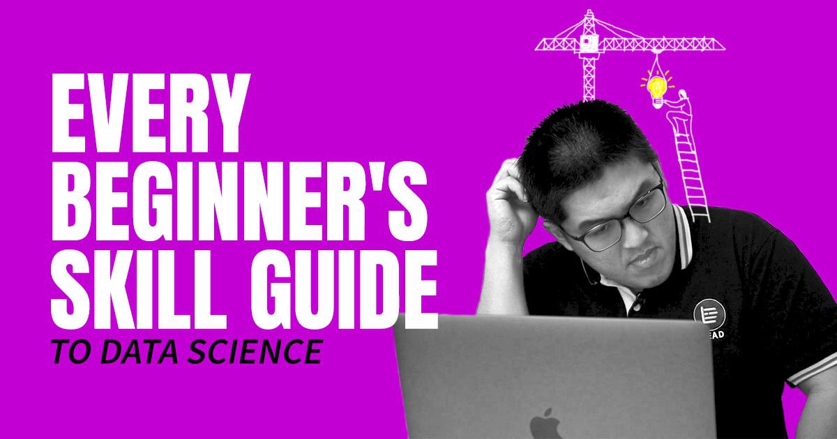 Every Beginner’s Skill Guide To Data Science