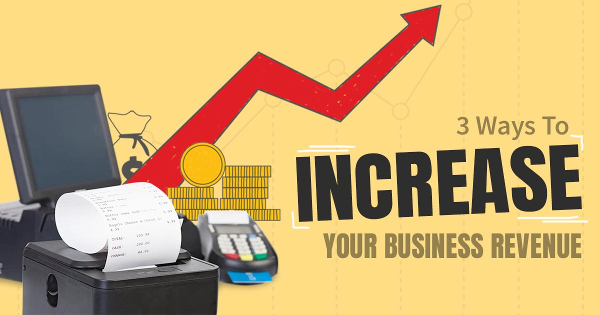 3 Ways to Increase Your Business Revenue
